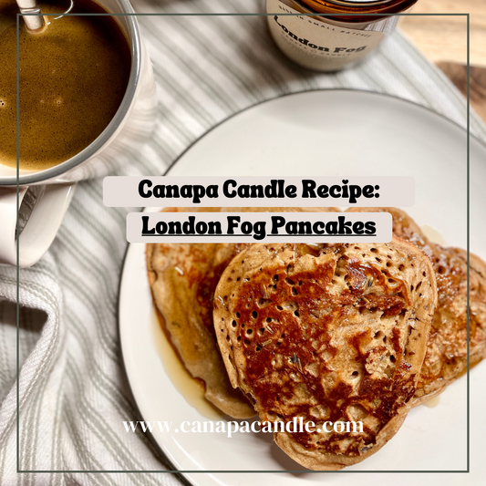 Canapa Candle - London Fog Pancake Recipe
