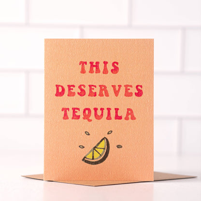 This Deserves Tequila - Funny Birthday or Congrats Card